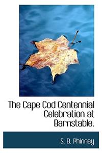 The Cape Cod Centennial Celebration at Barnstable.