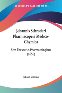 Johannis Schroderi Pharmacopeia Medico-Chymica