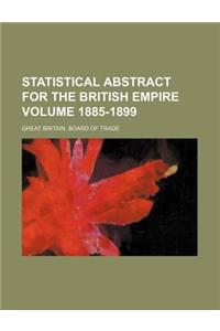 Statistical Abstract for the British Empire Volume 1885-1899
