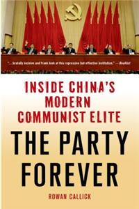 The Party Forever: Inside China's Modern Communist Elite