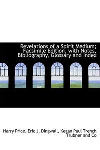 Revelations of a Spirit Medium; Facsimile Edition, with Notes, Bibliography, Glossary and Index
