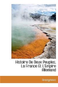 Histoire de Deux Peuples, La France Et L'Empire Allemand