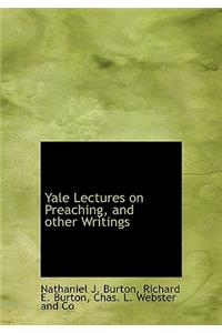 Yale Lectures on Preaching, and Other Writings