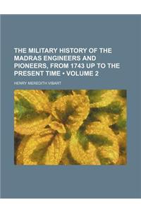 The Military History of the Madras Engineers and Pioneers, from 1743 Up to the Present Time (Volume 2)