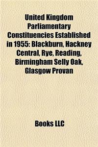 United Kingdom Parliamentary Constituencies Established in 1955