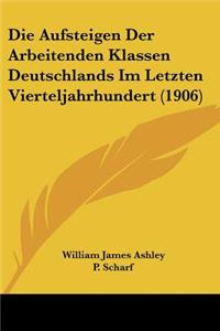 Aufsteigen Der Arbeitenden Klassen Deutschlands Im Letzten Vierteljahrhundert (1906)
