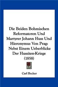Beiden Bohmischen Reformatoren Und Martyrer Johann Huss Und Hieronymus Von Prag