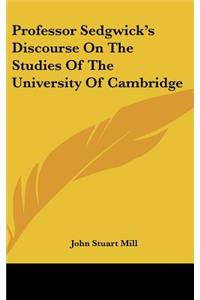 Professor Sedgwick's Discourse On The Studies Of The University Of Cambridge