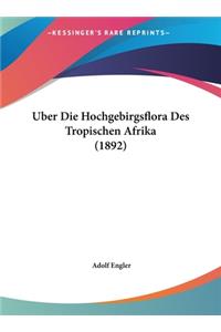 Uber Die Hochgebirgsflora Des Tropischen Afrika (1892)