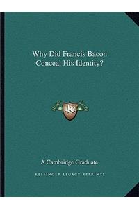 Why Did Francis Bacon Conceal His Identity?
