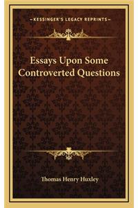 Essays Upon Some Controverted Questions