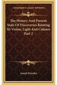The History And Present State Of Discoveries Relating To Vision, Light And Colours Part 2