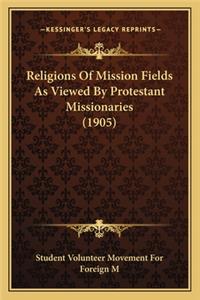 Religions of Mission Fields as Viewed by Protestant Missionaries (1905)