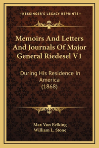 Memoirs and Letters and Journals of Major General Riedesel V1