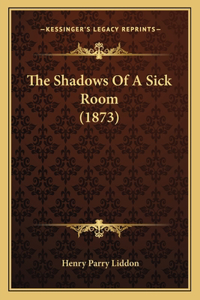 The Shadows Of A Sick Room (1873)