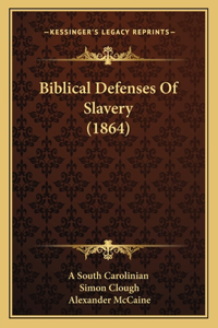 Biblical Defenses Of Slavery (1864)