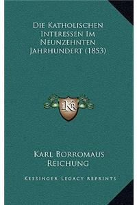 Die Katholischen Interessen Im Neunzehnten Jahrhundert (1853)