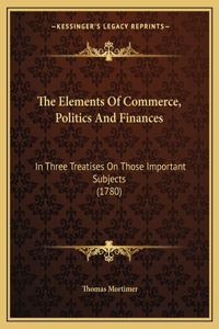 The Elements Of Commerce, Politics And Finances