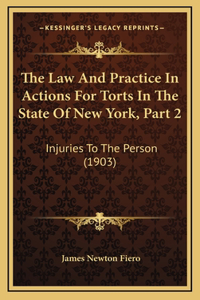 The Law And Practice In Actions For Torts In The State Of New York, Part 2