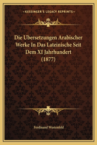 Ubersetzungen Arabischer Werke In Das Lateinische Seit Dem XI Jahrhundert (1877)
