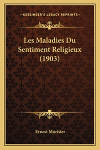 Les Maladies Du Sentiment Religieux (1903)