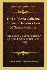 De La Iglesia Galicana En Sus Relaciones Con El Sumo Pontifice