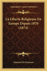 Liberte Religieuse En Europe Depuis 1870 (1874)