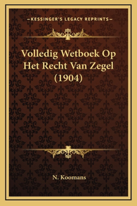 Volledig Wetboek Op Het Recht Van Zegel (1904)