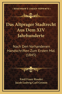 Das Altprager Stadtrecht Aus Dem XIV Jahrhunderte