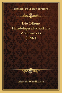 Die Offene Handelsgesellschaft Im Zivilprozess (1907)
