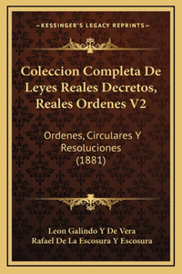 Coleccion Completa De Leyes Reales Decretos, Reales Ordenes V2