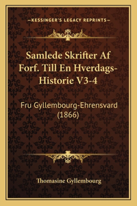 Samlede Skrifter Af Forf. Till En Hverdags-Historie V3-4