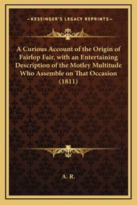 A Curious Account of the Origin of Fairlop Fair, with an Entertaining Description of the Motley Multitude Who Assemble on That Occasion (1811)