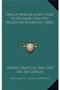 Eenige Opmerkingen Over De Regeling Van Het Belgische Kiesrecht (1883)