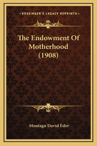 The Endowment Of Motherhood (1908)
