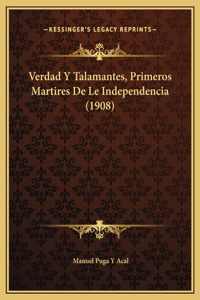 Verdad Y Talamantes, Primeros Martires De Le Independencia (1908)