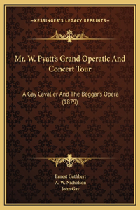 Mr. W. Pyatt's Grand Operatic And Concert Tour