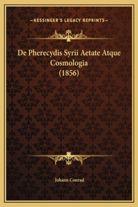 De Pherecydis Syrii Aetate Atque Cosmologia (1856)