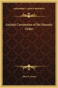 Ancient Ceremonies of the Masonic Order