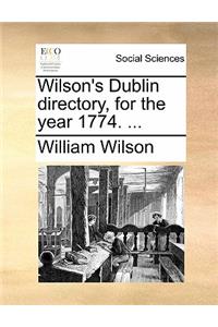 Wilson's Dublin Directory, for the Year 1774. ...