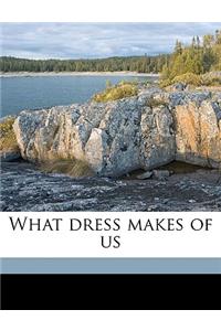 What Dress Makes of Us