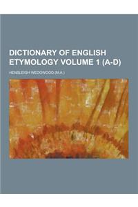 Dictionary of English Etymology Volume 1 (A-D)