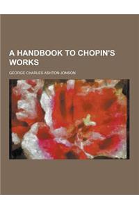 A Handbook to Chopin's Works