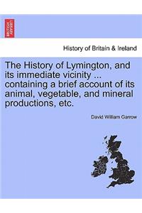 The History of Lymington, and Its Immediate Vicinity ... Containing a Brief Account of Its Animal, Vegetable, and Mineral Productions, Etc.