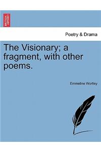 Visionary; A Fragment, with Other Poems.