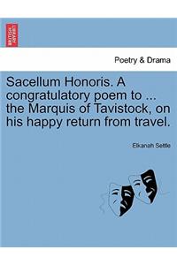 Sacellum Honoris. a Congratulatory Poem to ... the Marquis of Tavistock, on His Happy Return from Travel.