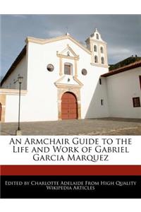 An Armchair Guide to the Life and Work of Gabriel Garcia Marquez