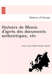 Histoire de Menin d'après des documents authentiques, etc.