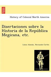 Disertaciones sobre la Historia de la República Megicana, etc.