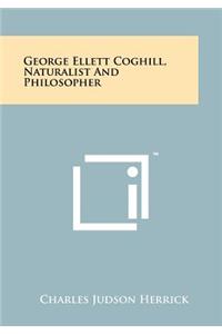 George Ellett Coghill, Naturalist and Philosopher